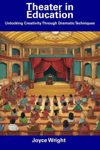 Theater in Education Unlocking Creativity Through Dramatic Techniques