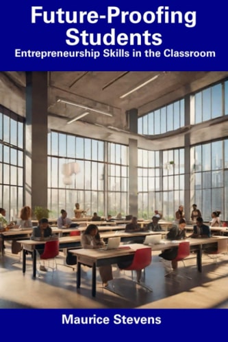 Future-Proofing Students Entrepreneurship Skills in the Classroom