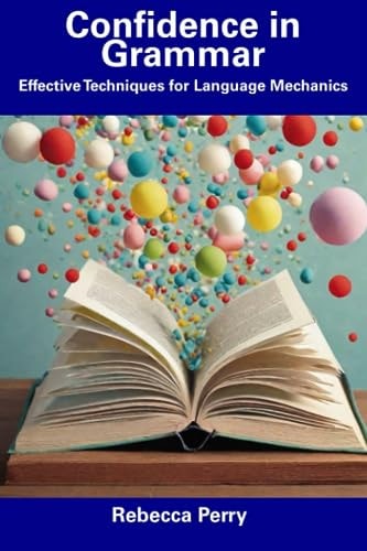 Confidence in Grammar Effective Techniques for Language Mechanics