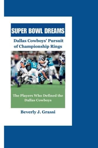 Super Bowl Dreams Dallas Cowboys Pursuit of Championship Rings