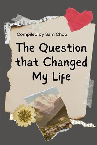 The Question that Changed My Life Personal Journeys Sparked by Powerful Questions