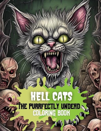 Hell Cats The Purrfectly Undead Adult Coloring Book: Color the Zombie Kittens of the Underworld