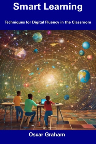 Smart Learning Techniques for Digital Fluency in the Classroom