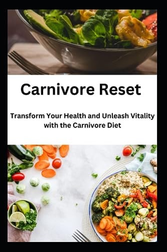 Carnivore Reset Transform Your Health and Unleash Vitality with the Carnivore Diet