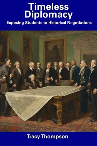 Timeless Diplomacy Exposing Students to Historical Negotiations