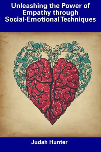 Unleashing the Power of Empathy Through Social-Emotional Techniques