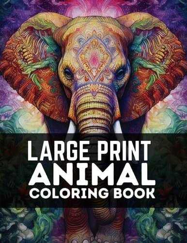 Large Print Animal Coloring Book A Large Coloring Book for Adults