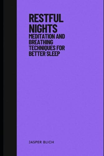 Restful Nights Meditation and Breathing Techniques for Better Sleep