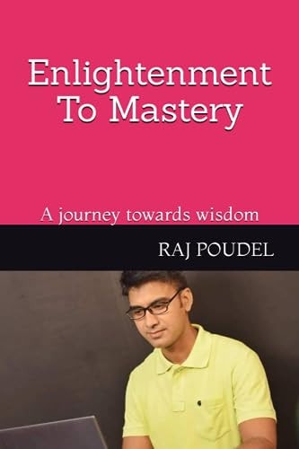 Enlightenment To Mastery A Journey Towards Wisdom