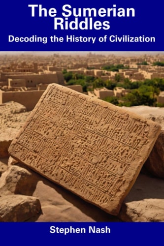 The Sumerian Riddles Decoding the History of Civilization