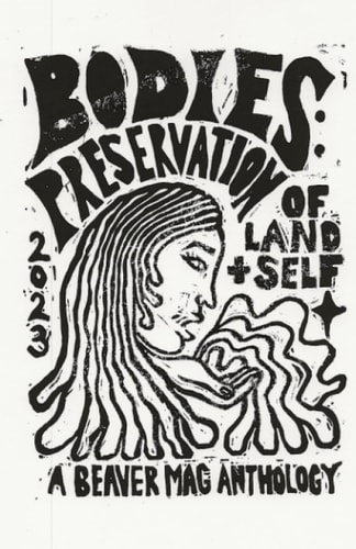 Bodies A Preservation of Land & Self: A Poetry Anthology by Beaver Magazine