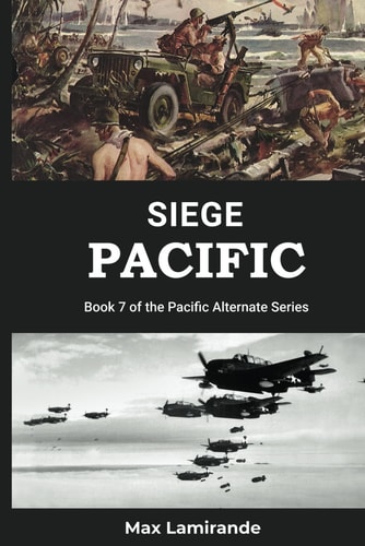 Siege Pacific Book 7 of the Pacific Alternate Series