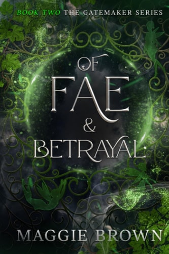 Of Fae & Betrayal Book 2: The Gatemaker Series