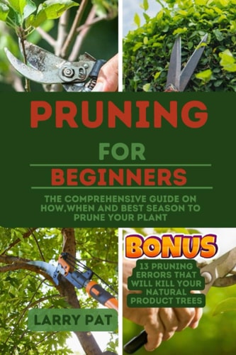 Pruning for Beginners The Comprehensive Guide on How, when and Best Season to Prune Your Plant
