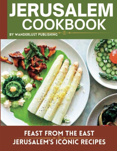Jerusalem Cookbook Feast From The East: Jerusalem's Iconic Recipes