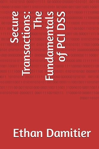 Secure Transactions The Fundamentals of PCI DSS