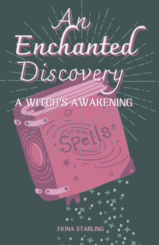 An Enchanted Discovery - Witch's Awakening A Tween Witch Discovers Her Magical Abilities