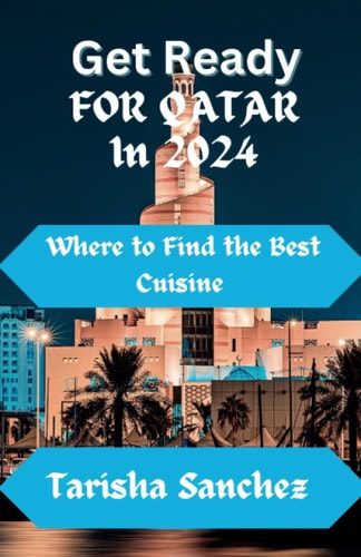 Get Ready for Qatar in 2024 Where to Find the Best Cuisine