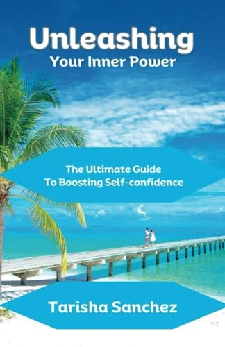 Unleashing Your Inner Power The Ultimate Guide To Boosting Self-confidence
