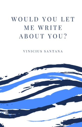 Would You Let Me Write About You?
