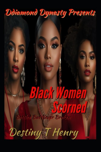 A Black Women Scorned Battles But Never Broken