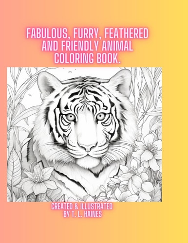 Fabulous, Furry, Feathered and Friendly Animal Coloring Book.