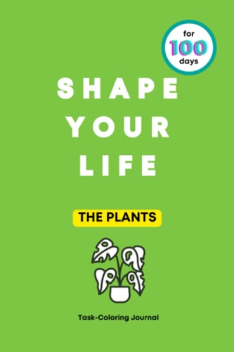 SHAPE YOUR LIFE Task Coloring Journal The Plants