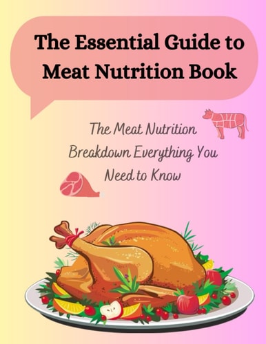 The Essential Guide to Meat Nutrition Book The Meat Nutrition Breakdown Everything You Need to Know
