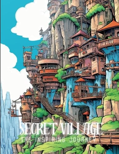 Secret Village The Inspiring Journey: A Coloring Book of the Imagination Land
