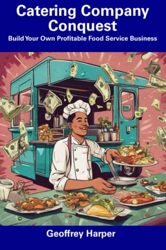 Catering Company Conquest Build Your Own Profitable Food Service Business