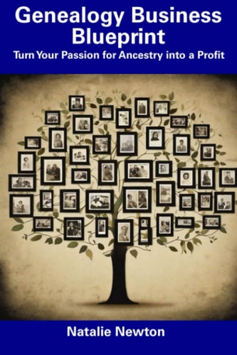 Genealogy Business Blueprint Turn Your Passion for Ancestry Into a Profit