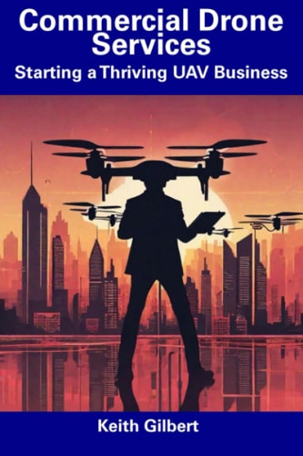 Commercial Drone Services Starting a Thriving UAV Business