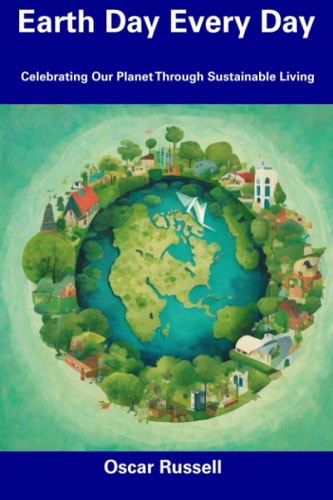 Earth Day Every Day Celebrating Our Planet Through Sustainable Living