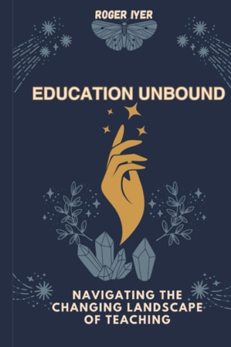 Education Unbound Navigating the Changing Landscape of Teaching