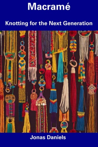 Macramé Knotting for the Next Generation