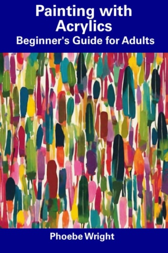 Painting with Acrylics Beginner's Guide for Adults