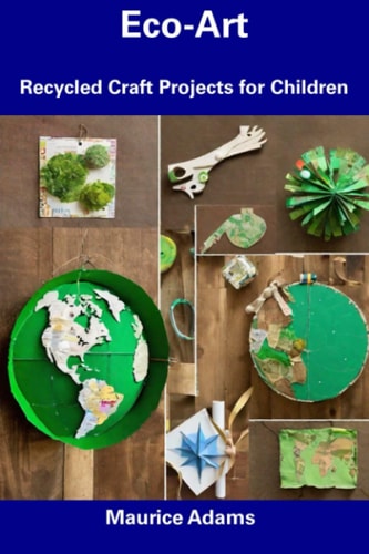 Eco-Art Recycled Craft Projects for Children