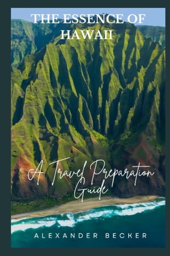 The Essence of Hawaii A Travel Preparation Guide