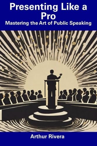 Presenting Like a Pro Mastering the Art of Public Speaking
