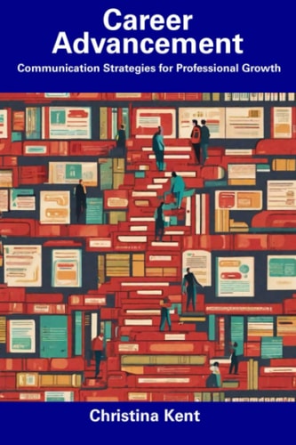 Career Advancement Communication Strategies for Professional Growth