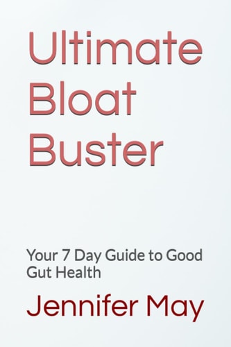 Ultimate Bloat Buster Your 7 Day Guide to Good Gut Health