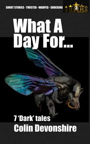 WHAT A DAY FOR... Dark Short Stories