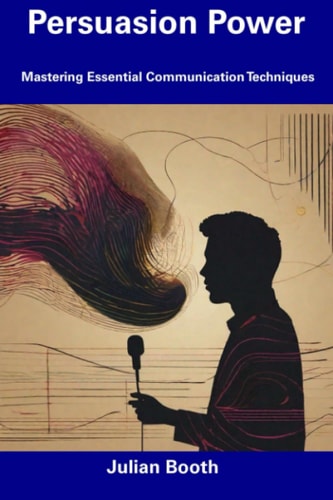 Persuasion Power Mastering Essential Communication Techniques