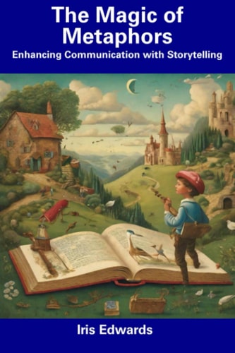 The Magic of Metaphors Enhancing Communication with Storytelling