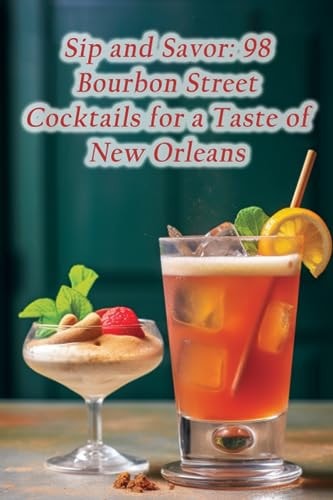 Sip and Savor 98 Bourbon Street Cocktails for a Taste of New Orleans