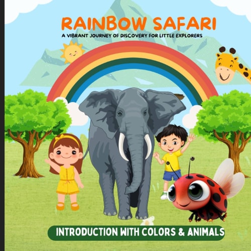 Rainbow Safari Colors and Animals Adventure: A Vibrant Journey of Discovery for Little Explorers