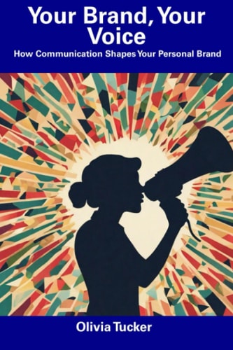 Your Brand, Your Voice How Communication Shapes Your Personal Brand