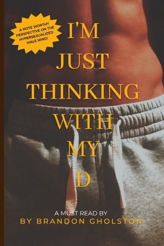 I'm Just Thinking with My D