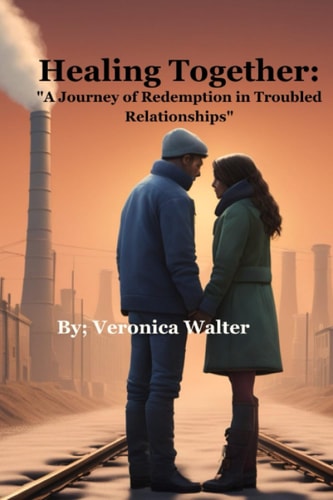 Healing Together "A Journey of Redemption in Troubled Relationships"