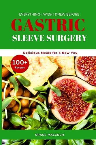 Everything I Wish I Knew Before Gastric Sleeve Surgery 100+ Delicious Meals for a New You
